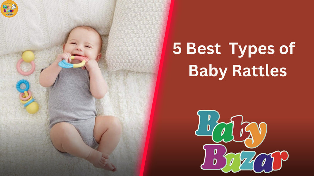 From Classic to Modern: 5 Types of Baby Rattles for Every Taste